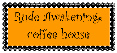 Text Box: Rude Awakening�coffee house
