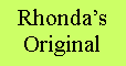 Text Box: Rhonda�sOriginal